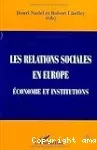 L'Europe des relations sociales. Institutions et économie.