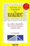 Toutes les théories du management. Les idées essentielles des auteurs les plus souvent cités.