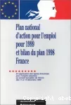 Plan national d'action pour l'emploi pour 1999 et bilan du plan 1998 France. En application des lignes directrices pour l'emploi adoptées au conseil européen de Vienne des 11 et 12 décembre 1998.