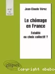 Le chômage en France : fatalité ou choix collectif ?