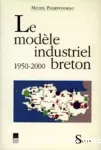 Le modèle industriel breton 1950-2000.