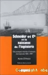 Schneider et Cie et la naissance de l'ingénierie. Des pratiques internes à l'aventure internationale 1836-1949.