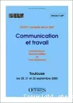 Communication et travail. XXXVe congrès annuel de la Société d'ergonomie de langue française (SELF), Toulouse les 20, 21 et 22 septembre 2000.