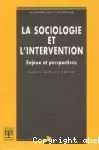 La sociologie et l'intervention. Enjeux et perspectives.