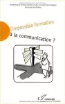 L'impossible formation à la communication. Actes du colloque tenu sur le site universitaire du Futuroscope Poitiers, les 18 et 19 mars 1999.