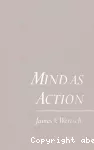 Mind as action.