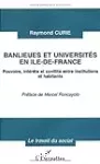 Banlieues et universités en Ile-de-France. Pouvoirs, intérêts et conflits entre institutions et habitants.