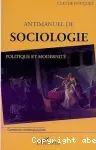 Antimanuel de sociologie. Politique et modernité.
