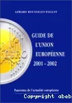 Guide de l'Union européenne 2001-2002. Panorama de l'actualité européenne.