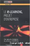 Le e-learning projet d'entreprise. Une approche stratégique du processus compétences.