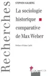 La sociologie historique comparative de Max Weber.