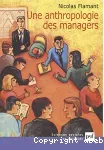 Une anthropologie des managers.