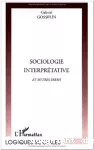 Sociologie interprétative et autres essais.