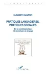 Pratiques langagières, pratiques sociales. De la sociolinguistique à la sociologie du langage.