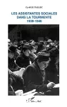 Les assistantes sociales dans la tourmente 1939-1946.