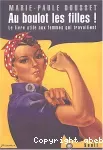 Au boulot les filles ! Le livre utile aux femmes qui travaillent.