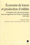 Economie de forces et production d'utilités. L'émergence du calcul économique chez les ingénieurs des Ponts et Chaussées (1831-1891).