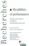 Flexibilités et performances : stratégies d'entreprises, régulations, transformations du travail.