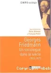 Georges Friedmann : un sociologue dans le siècle : 1902-1977.