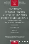 Les contrats de travail conclus au titre des dispositifs publics de mise à l'emploi : contribution à l'étude des contrats de travail spéciaux.