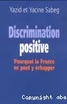 Discrimination positive : pourquoi la France ne peut y échapper.