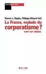 La France, malade du corporatisme : XVIIIe-XXe siècles.