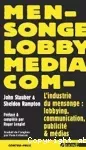 L'industrie du mensonge : lobbying, communication, publicité et médias.