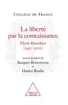 La liberté par la connaissance : Pierre Bourdieu (1930-2002) : actes du colloque international, 26 et 27 juin 2003.