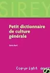 Petit dictionnaire de culture générale.