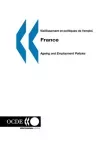 Vieillissement et politiques de l'emploi. France. Ageing and employment policies.
