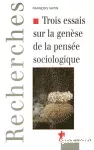 Trois essais sur la genèse de la pensée sociologique : politique, épistémologie et cosmologie.