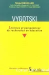 Vygotski : lectures et perspectives de recherches en éducation : suivi d'un inédit en français de L.S. Vygotski.