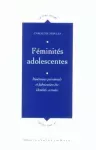 Féminités adolescentes : itinéraires personnels et fabrication des identités sexuées.