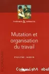 Mutation et organisation du travail.