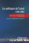 Les politiques du travail (1906-2006). Acteurs, institutions, réseaux.
