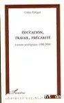Education, travail, précarité. Lectures sociologiques 1996-2006.