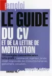 Le guide 2007 du CV et de la lettre de motivation.