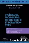 Ingénieurs, techniciens de recherche et de formation (ITRF) : Fonction publique d'Etat, catégories A, B et C.