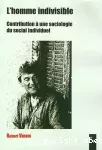 L'homme indivisible. Contribution à une sociologie du social individuel.