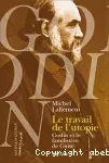 Le travail de l'utopie. Godin et le Familistère de Guise. Biographie.