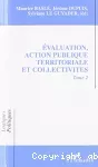 Evaluation, action publique territoriale et collectivités. Tome 2. Actes des 3èmes journées de la Société française de l'évaluation.