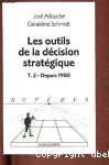 Les outils de la décision stratégique. 2 : Après 1980.