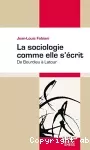 La sociologie comme elle s'écrit - De Bourdieu à Latour
