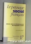 Le paysage social français. Acteurs, enjeux et fonctionnement de la régulation sociale.